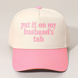 PUT IT ON MY HUSBANDS TAB Message Embroidered Baseball Cap