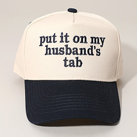 PUT IT ON MY HUSBANDS TAB Message Embroidered Baseball Cap