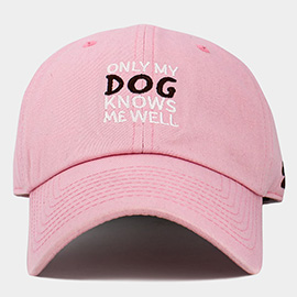 ONLY MY DOG KNOWS ME WELL Message Embroidered Baseball Cap